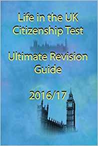 Life In The Uk Citizenship Test Ultimate Revision Guide 2016