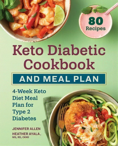 Keto Diabetic Cookbook And Meal Plan: 4-week Keto Diet Meal Plan For Type 2 Diabetes, De Allen, Jennifer., Vol. 1. Editorial Rockridge Pr, Tapa Blanda En Inglés