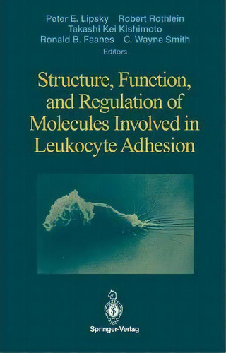 Structure, Function, And Regulation Of Molecules Involved In Leukocyte Adhesion, De Peter E. Lipsky. Editorial Springer-verlag New York Inc., Tapa Blanda En Inglés