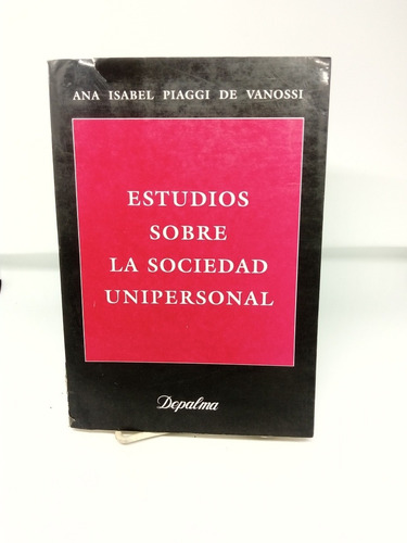 Estudios Sobre La Sociedad Unipersonal.vanossi. Depalma 6.87