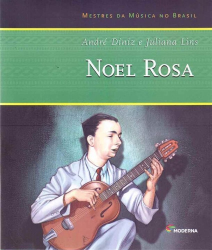 Noel Rosa, De Diniz, Andre E Lins, Juliana. Editora Moderna Em Português