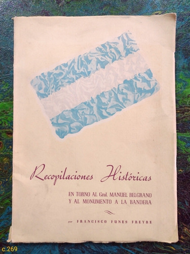 Freyre / Recopilaciones Históricas 1956 Manuel Belgrano