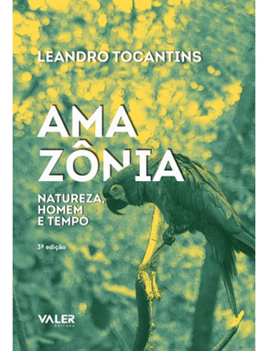 Amazônia: Natureza, homem e tempo, de Tocantins, Leandro. Valer Livraria Editora E Distribuidora Ltda, capa mole em português, 2020