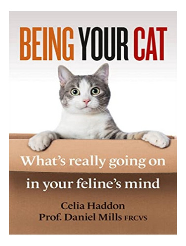 Being Your Cat - Celia Haddon, Daniel Mills, Frcvs. Eb03