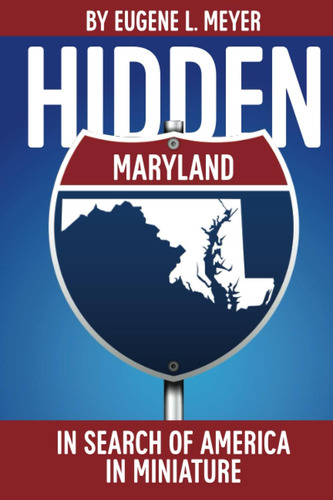 Libro: Hidden Maryland: In Search Of America In Miniature