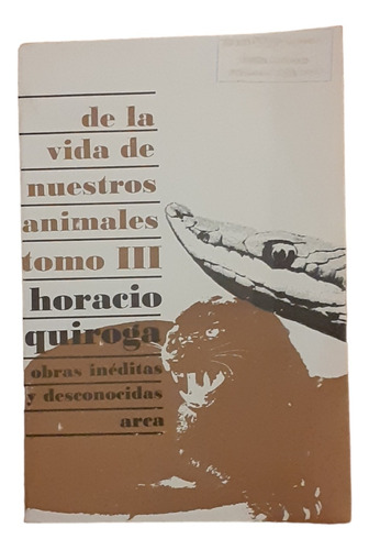 La Vida De Nuestros Animales 3 - Horacio Quiroga