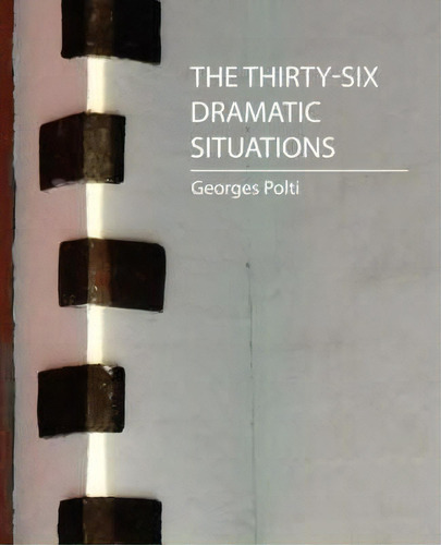 The Thirty-six Dramatic Situations (georges Polti), De Polti Georges Polti. Editorial Book Jungle, Tapa Blanda En Inglés