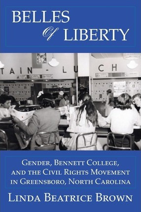 Libro Belles Of Liberty : Gender, Bennett College And The...