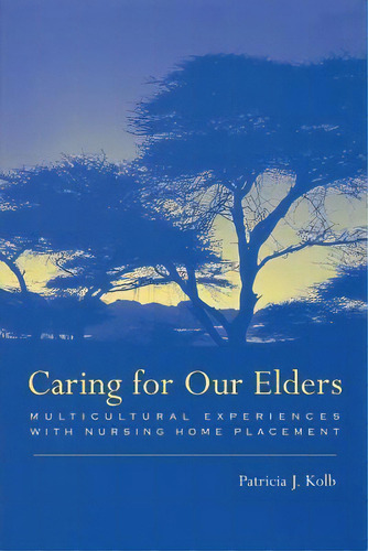Caring For Our Elders, De Patricia Kolb. Editorial Columbia University Press, Tapa Blanda En Inglés