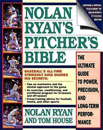  Nolan Ryan's Pitcher's Bible: The Ultimate Guide To Power, Precision And Long Term Performance  , De Nolan Ryan. Editorial Prentice Hall (a Pearson Education Company), Tapa Blanda En Inglés