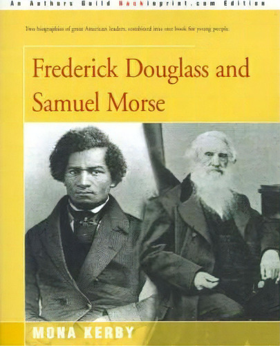 Frederick Douglass And Samuel Morse, De Mona Kerby. Editorial Backinprint Com, Tapa Blanda En Inglés