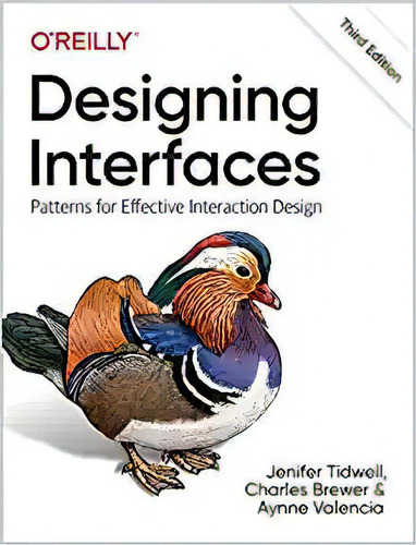 Designing Interfaces: Patterns For Effective Interaction De, De Jenifer Tidwell. Editorial O'reilly Media; 3er Edición 4 Febrero 2020) En Inglés