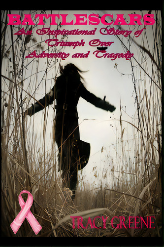 Battlescars: An Inspirational Story Of Triumph Over Adversity And Tragedy, De Greene, Tracy. Editorial Lulu Pr, Tapa Blanda En Inglés