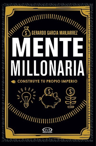 Mente Millonaria - Gerardo García Manjarrez - Ed. Vyr
