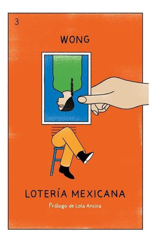 Libro: Lotería Mexicana. Wong, Roberto. Smol Books