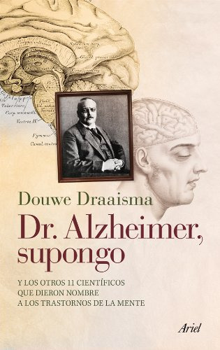 Libro Dr. Alzheimer Supongo Y Los Otros 11 Cientificos Que D