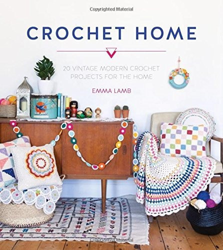 Crochet Home: 20 Vintage Modern Projects For The Home: 20 Vintage Modern Projects For The Home, De Emma Lamb. Editorial David & Charles Publishers, Tapa Blanda, Edición 2015 En Inglés, 2015