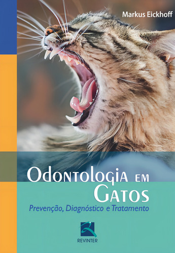 Odontologia em Gatos: Prevenção, Diagnóstico e Tratamento, de Eickhoff, Markus. Editorial Thieme Revinter, capa mole em português, 2015