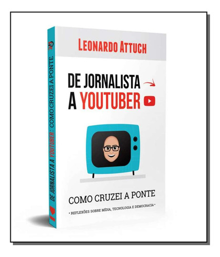 Libro De Jornalista A Youtuber Como Cruzei A Ponte De Attuch