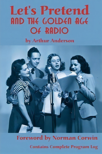 Let's Pretend And The Golden Age Of Radio, De Arthur Anderson. Editorial Bearmanor Media, Tapa Blanda En Inglés