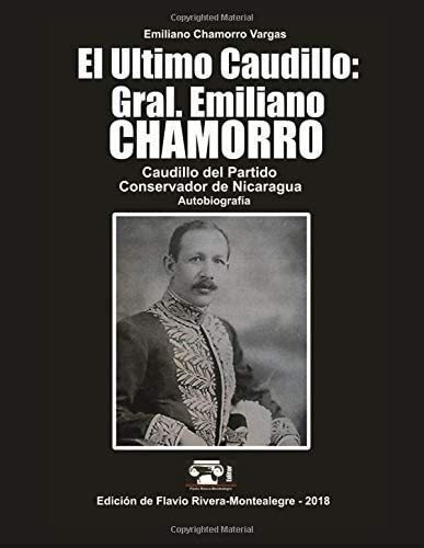 Libro: El Ultimo Caudillo: Gral, Emiliano Chamorro: Cau&-.