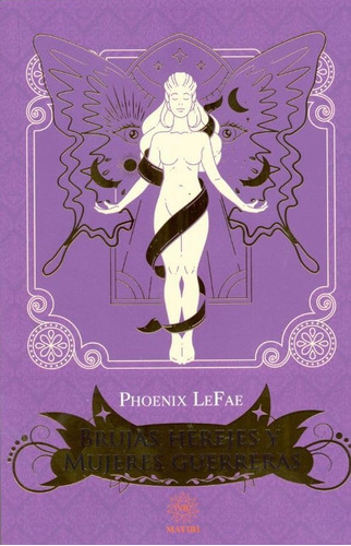 Brujas, Herejes Y Mujeres Guerreras, De Le Fae, Phoenix. Editorial Matiri, Tapa Blanda En Español, 1