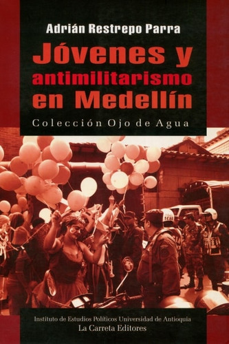 Libro Jóvenes Y Antimilitarismo En Medellín
