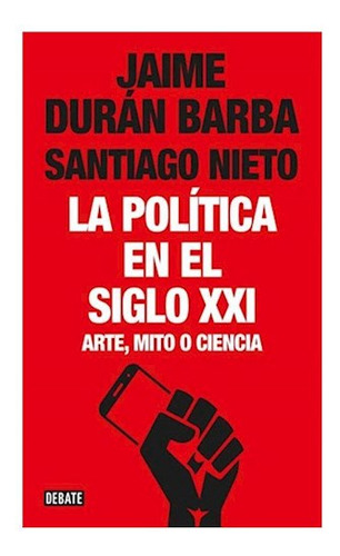 Politica En El Siglo Xxi La - Duran Barba J - #l