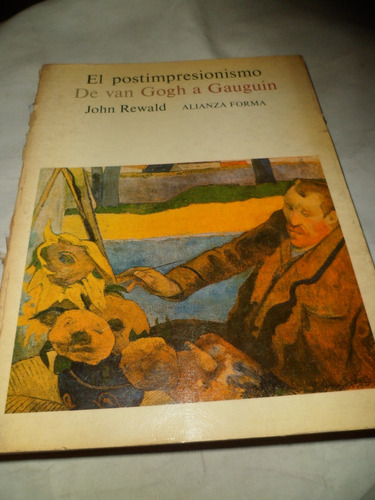 J. Rewald, El Postimpresionismo, De Van Gogh A Gauguin