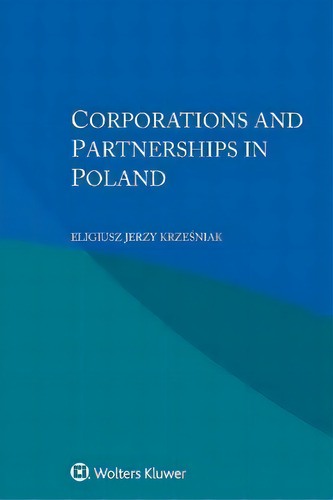 Corporations And Partnerships In Poland, De Eligiusz Jerzy Krzesniak., Vol. 1. Editorial Wolters Kluwer, Tapa Dura En Inglés