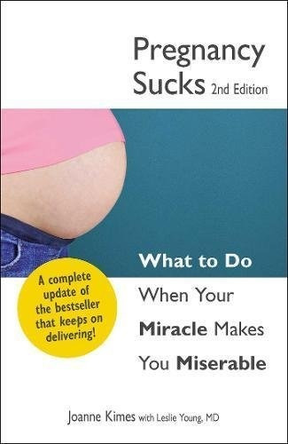 Book : Pregnancy Sucks What To Do When Your Miracle Makes..