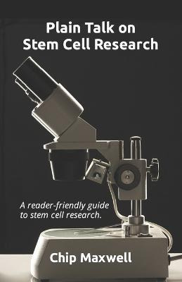 Libro Plain Talk On Stem Cell Research - Chip Maxwell
