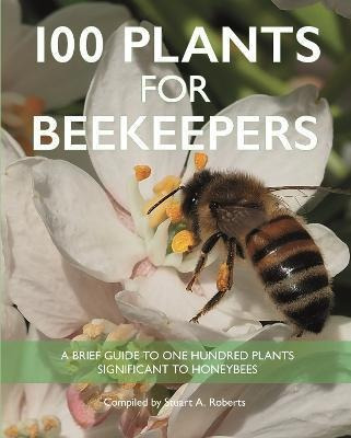 Libro 100 Plants For Beekeepers - Stuart Roberts