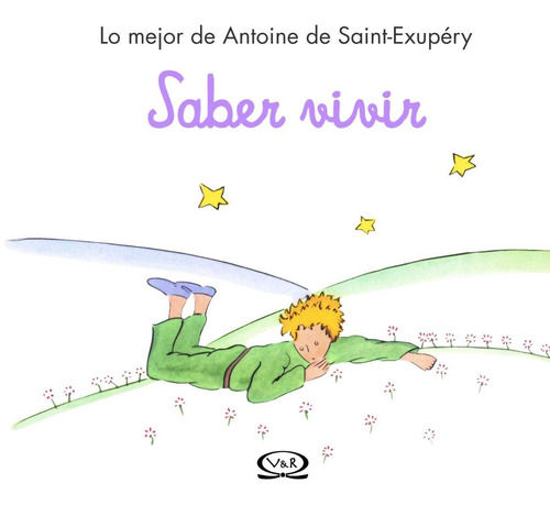 Lo Mejor De Antoine De Saint-exupéry Saber Vivir 