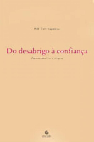 Do Desabrigo À Confiança: Daseinsanalyse E Terapia, De Sapienza, Bile Tati. Editora Escuta, Capa Mole, Edição 2ª Edição - 2015 Em Português