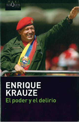 El poder y el delirio, de Krauze, Enrique. Serie Maxi Editorial Tusquets México, tapa blanda en español, 2010