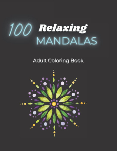 Libro: 100 Relaxing Mandalas: Adult Coloring Book