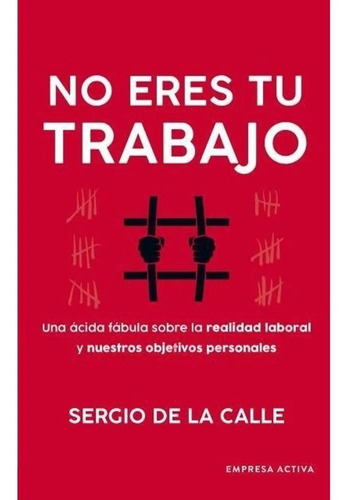 No Eres Tu Trabajo - Sergio De La Calle - Empresa Activa