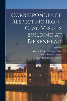 Libro Correspondence Respecting Iron-clad Vessels Buildin...