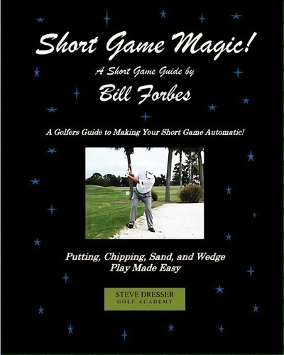Short Game Magic, De Mr Bill Forbes. Editorial Createspace Independent Publishing Platform, Tapa Blanda En Inglés