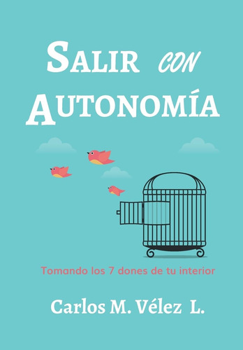 Libro: Salir Con Autonomía: Tomando Los 7 Dones De Tu