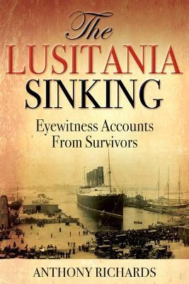 Libro The Lusitania Sinking : Eyewitness Accounts From Su...