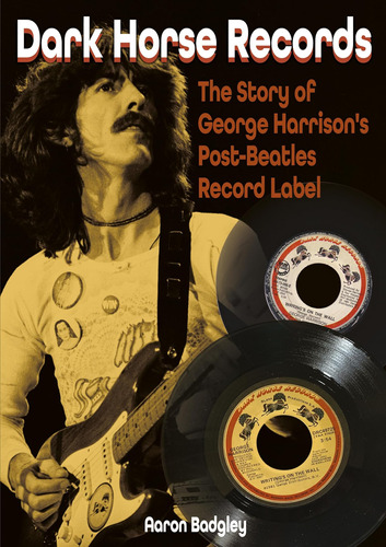Dark Horse Records: The Story Of George Harrison's Post-beat
