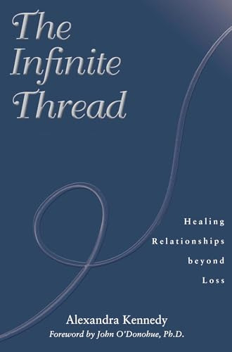 The Infinite Thread,healing Relationships Beyond Loss (en In