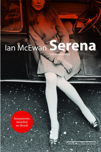 Serena, de McEwan, Ian. Editora Schwarcz SA, capa mole em português, 2012