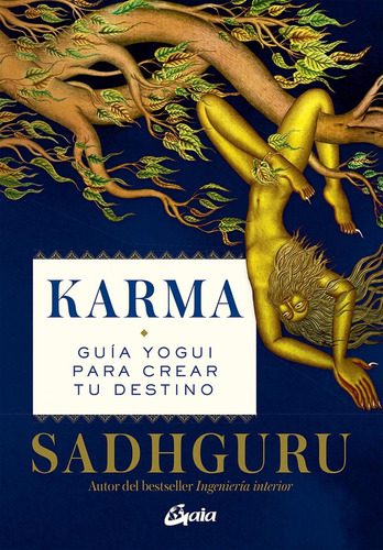 Karma: Guía Yogui Para Crear Tu Destino Sadhguru Gaia Edicio