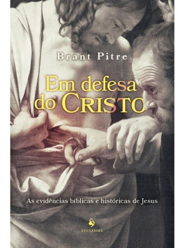 Em Defesa Do Cristo: As Evidências Bíblicas E Históricas De 