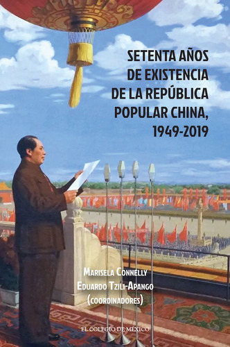 Setenta Años De Existencia De La República Popular China, 1949-2019, De Marisela Nelly Y Eduardo Tzili-apango. Editorial El Colegio De México, Tapa Blanda En Español, 2022