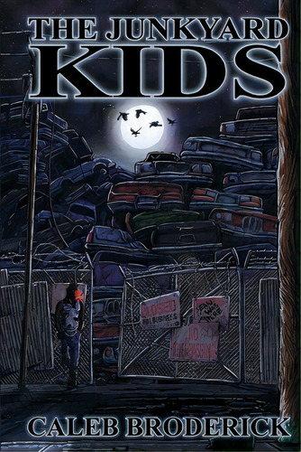 The Junkyard Kids, De Broderick, Caleb. Editorial Lightning Source Inc, Tapa Blanda En Inglés
