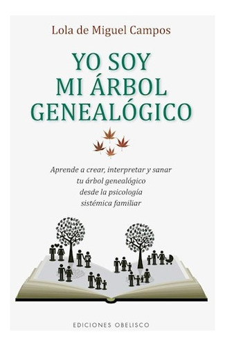 Yo Soy Mi Arbol Genealogico - Lola De Miguel Campos